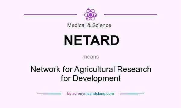 What does NETARD mean? It stands for Network for Agricultural Research for Development