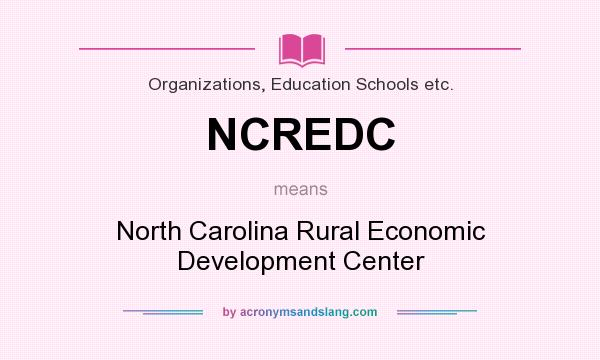 What does NCREDC mean? It stands for North Carolina Rural Economic Development Center