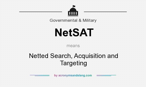What does NetSAT mean? It stands for Netted Search, Acquisition and Targeting