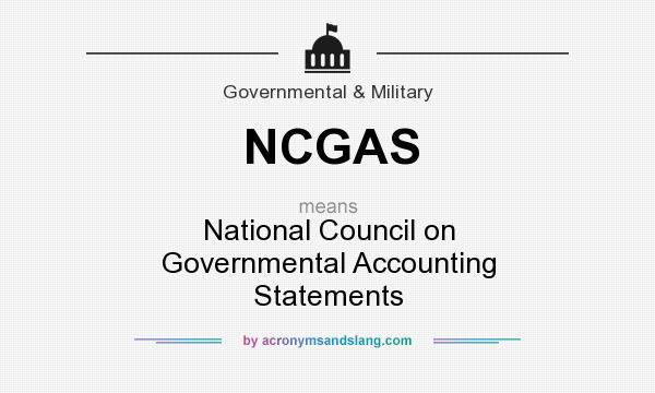 What does NCGAS mean? It stands for National Council on Governmental Accounting Statements