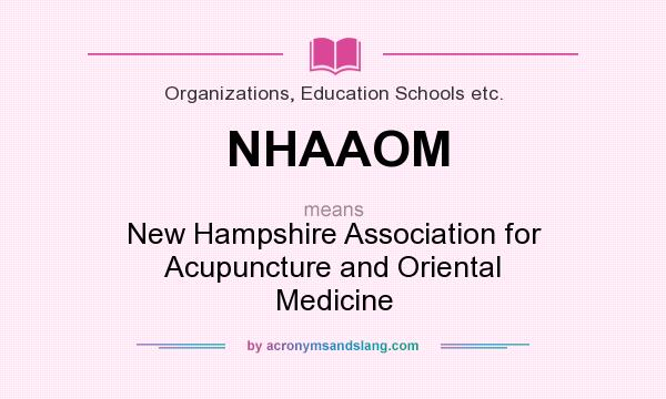 What does NHAAOM mean? It stands for New Hampshire Association for Acupuncture and Oriental Medicine