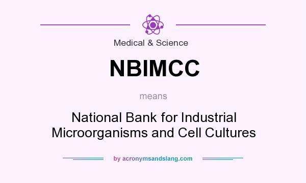 What does NBIMCC mean? It stands for National Bank for Industrial Microorganisms and Cell Cultures