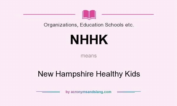 What does NHHK mean? It stands for New Hampshire Healthy Kids