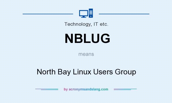 What does NBLUG mean? It stands for North Bay Linux Users Group