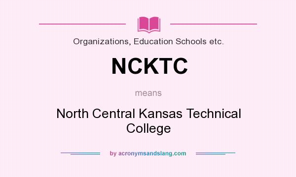 What does NCKTC mean? It stands for North Central Kansas Technical College