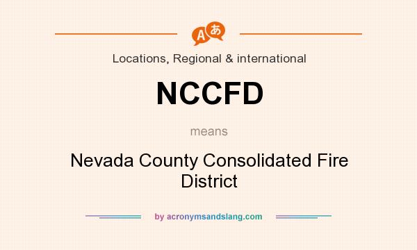 What does NCCFD mean? It stands for Nevada County Consolidated Fire District