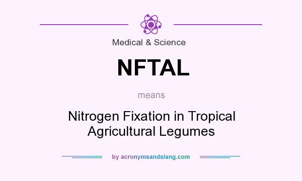 What does NFTAL mean? It stands for Nitrogen Fixation in Tropical Agricultural Legumes