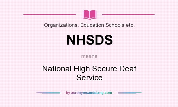 What does NHSDS mean? It stands for National High Secure Deaf Service