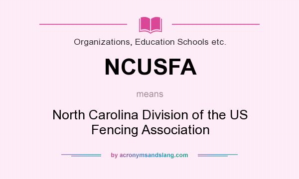 What does NCUSFA mean? It stands for North Carolina Division of the US Fencing Association