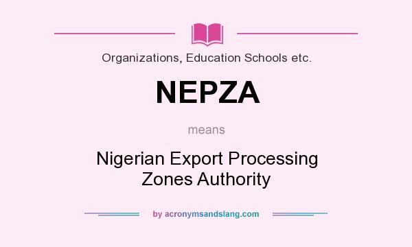 What does NEPZA mean? It stands for Nigerian Export Processing Zones Authority