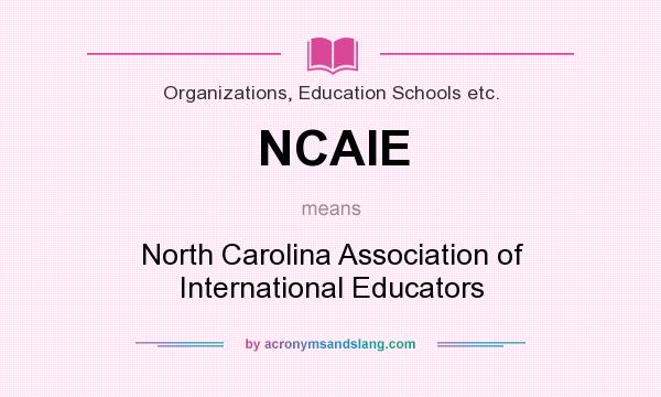 What does NCAIE mean? It stands for North Carolina Association of International Educators