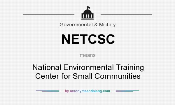 What does NETCSC mean? It stands for National Environmental Training Center for Small Communities