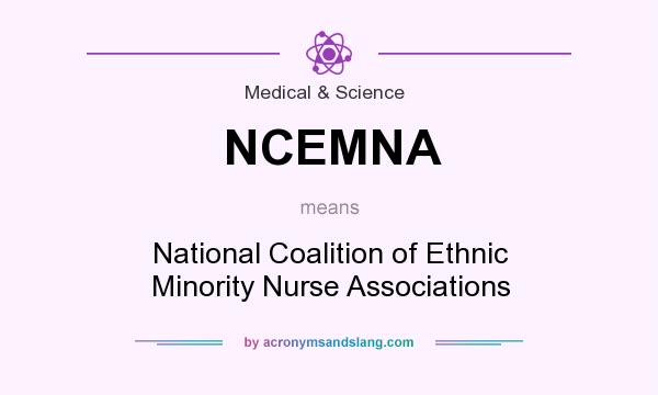 What does NCEMNA mean? It stands for National Coalition of Ethnic Minority Nurse Associations