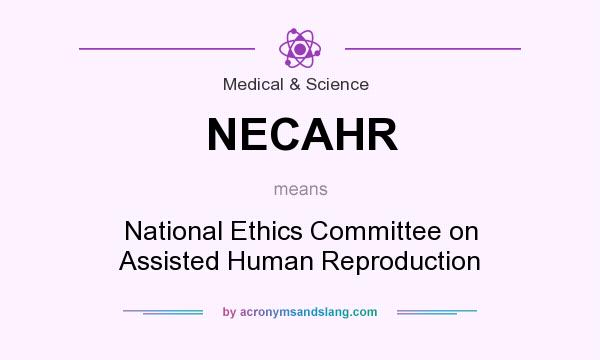 What does NECAHR mean? It stands for National Ethics Committee on Assisted Human Reproduction