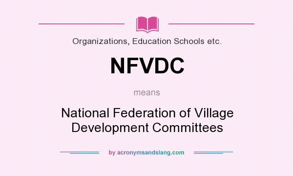 What does NFVDC mean? It stands for National Federation of Village Development Committees