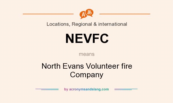 What does NEVFC mean? It stands for North Evans Volunteer fire Company