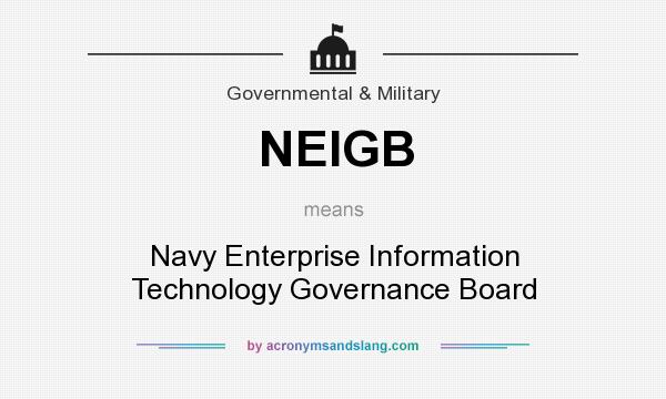 What does NEIGB mean? It stands for Navy Enterprise Information Technology Governance Board