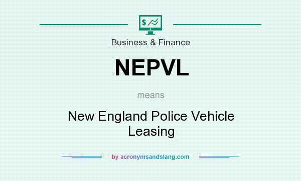 What does NEPVL mean? It stands for New England Police Vehicle Leasing
