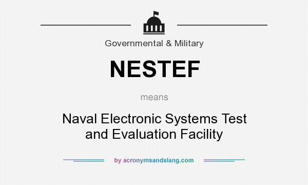 What does NESTEF mean? It stands for Naval Electronic Systems Test and Evaluation Facility