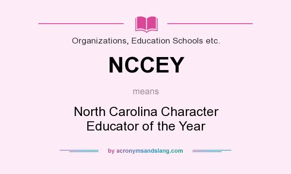 What does NCCEY mean? It stands for North Carolina Character Educator of the Year