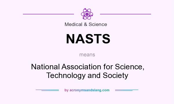 What does NASTS mean? It stands for National Association for Science, Technology and Society
