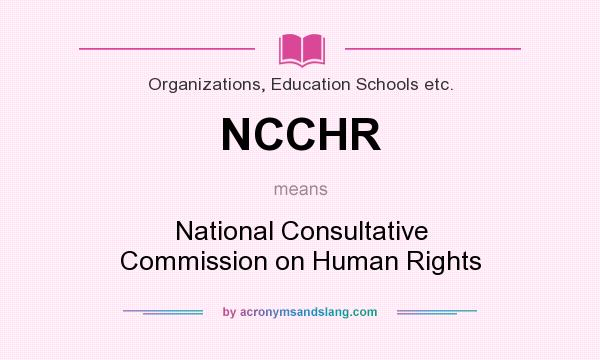 What does NCCHR mean? It stands for National Consultative Commission on Human Rights