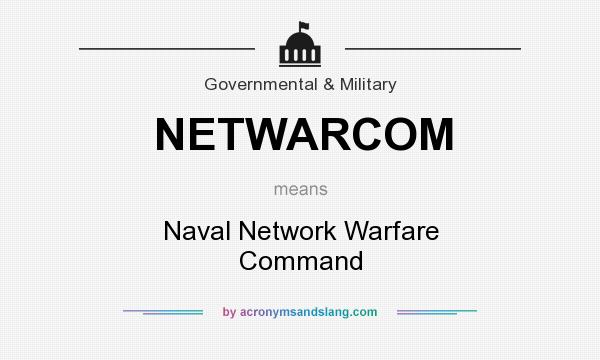 What does NETWARCOM mean? It stands for Naval Network Warfare Command