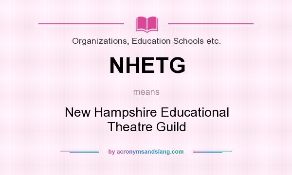What does NHETG mean? It stands for New Hampshire Educational Theatre Guild