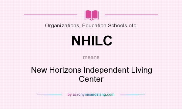 What does NHILC mean? It stands for New Horizons Independent Living Center