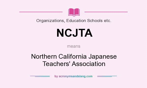 What does NCJTA mean? It stands for Northern California Japanese Teachers` Association