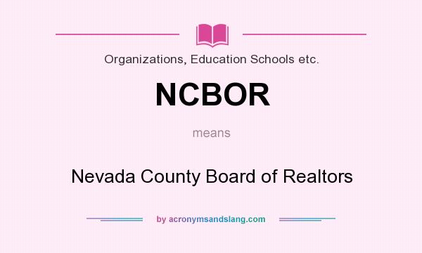 What does NCBOR mean? It stands for Nevada County Board of Realtors