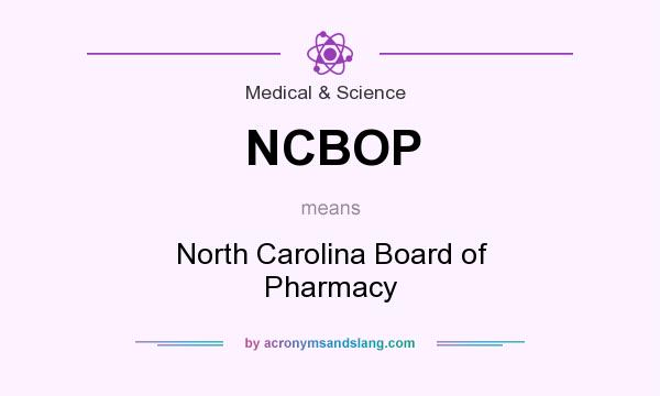 What does NCBOP mean? It stands for North Carolina Board of Pharmacy