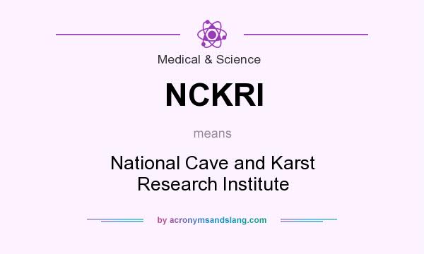 What does NCKRI mean? It stands for National Cave and Karst Research Institute