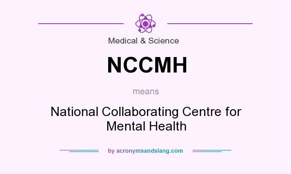 What does NCCMH mean? It stands for National Collaborating Centre for Mental Health