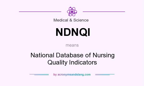 What does NDNQI mean? It stands for National Database of Nursing Quality Indicators