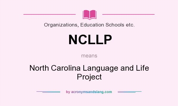 What does NCLLP mean? It stands for North Carolina Language and Life Project