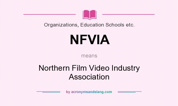What does NFVIA mean? It stands for Northern Film Video Industry Association