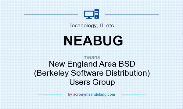 What does NEABUG mean? It stands for New England Area BSD (Berkeley Software Distribution) Users Group