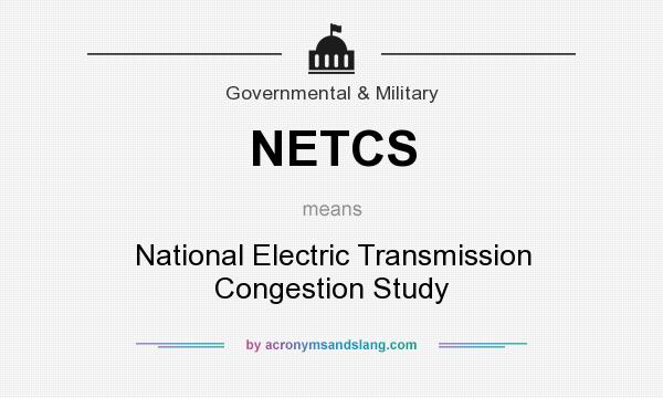 What does NETCS mean? It stands for National Electric Transmission Congestion Study