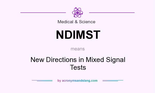 What does NDIMST mean? It stands for New Directions in Mixed Signal Tests