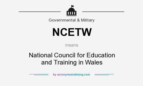 What does NCETW mean? It stands for National Council for Education and Training in Wales