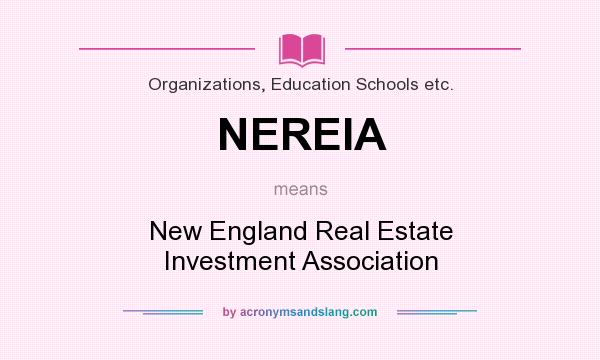 What does NEREIA mean? It stands for New England Real Estate Investment Association