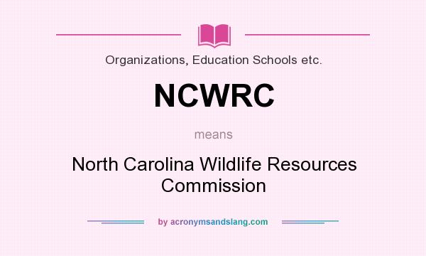 What does NCWRC mean? It stands for North Carolina Wildlife Resources Commission