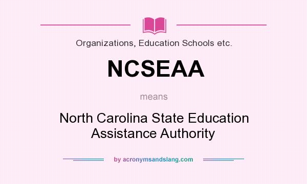 What does NCSEAA mean? It stands for North Carolina State Education Assistance Authority
