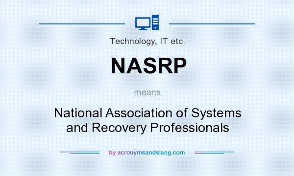 What does NASRP mean? It stands for National Association of Systems and Recovery Professionals