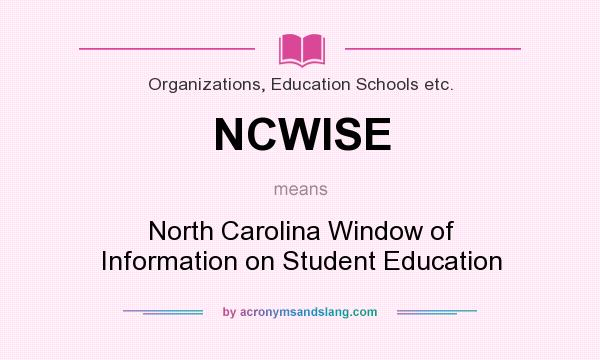What does NCWISE mean? It stands for North Carolina Window of Information on Student Education