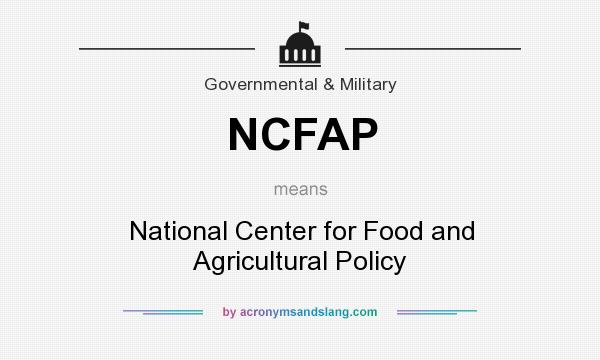 What does NCFAP mean? It stands for National Center for Food and Agricultural Policy
