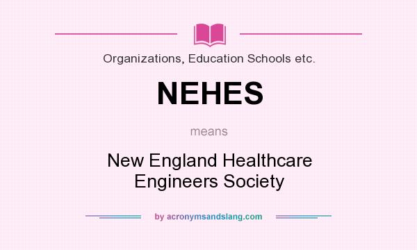 What does NEHES mean? It stands for New England Healthcare Engineers Society