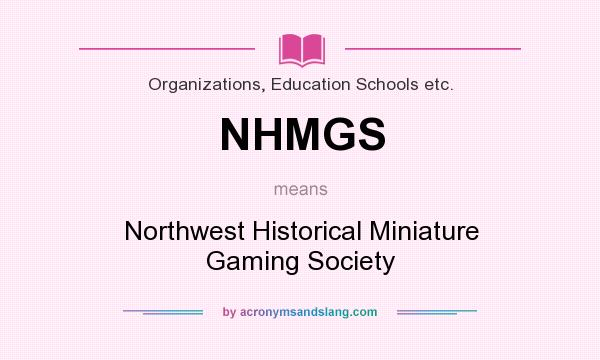 What does NHMGS mean? It stands for Northwest Historical Miniature Gaming Society