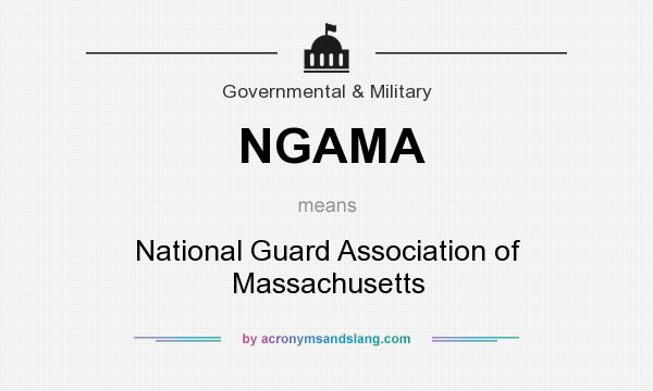 What does NGAMA mean? It stands for National Guard Association of Massachusetts